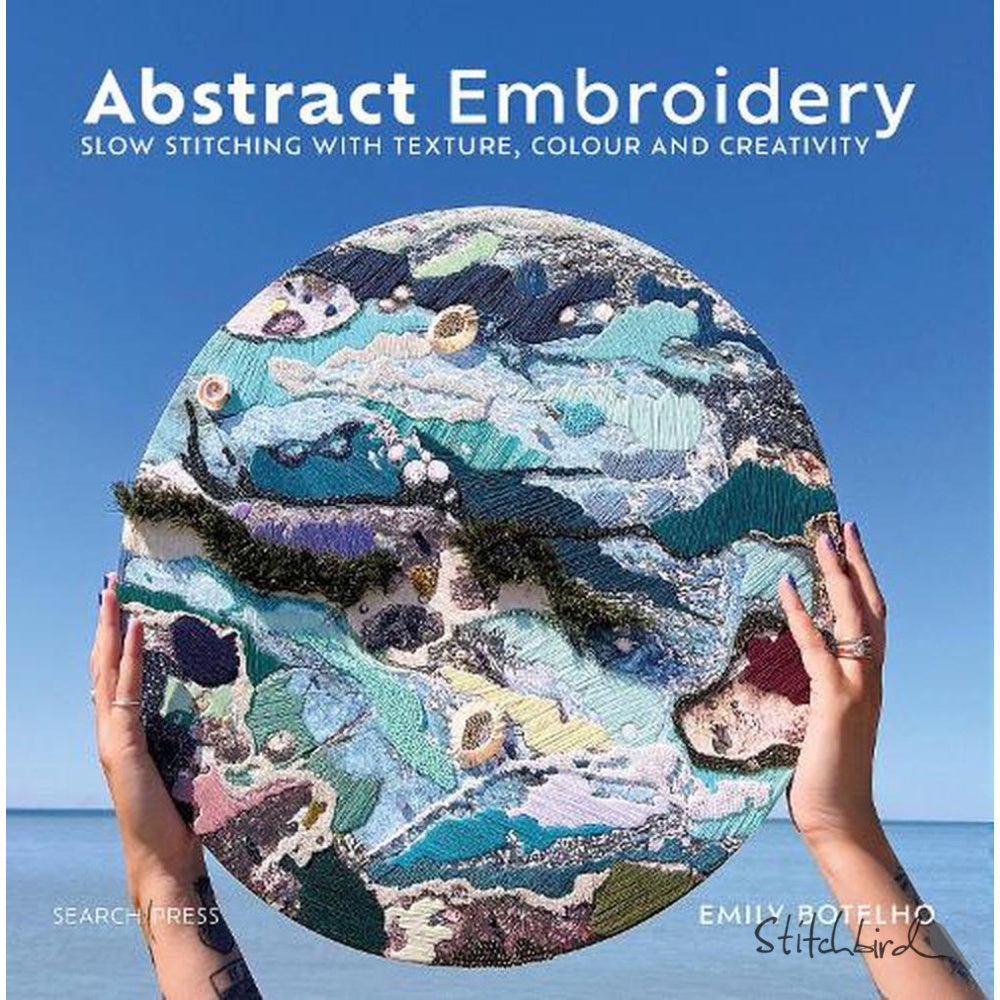 Abstract Embroidery Slow Stitching with Texture, Colour and Creativity