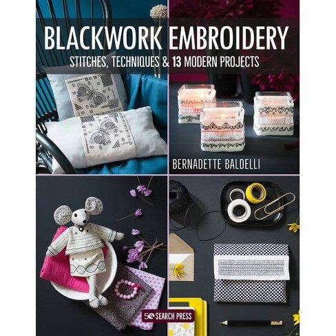 Blackwork Embroidery - Stitches Techniques & 13 Modern Projects