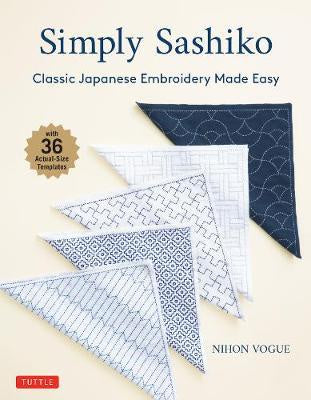 Simply Sashiko Classic Japanese Embroidery Made Easy